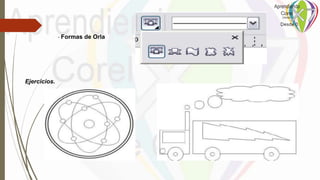 - Formas de Orla
Ejercicios.
 