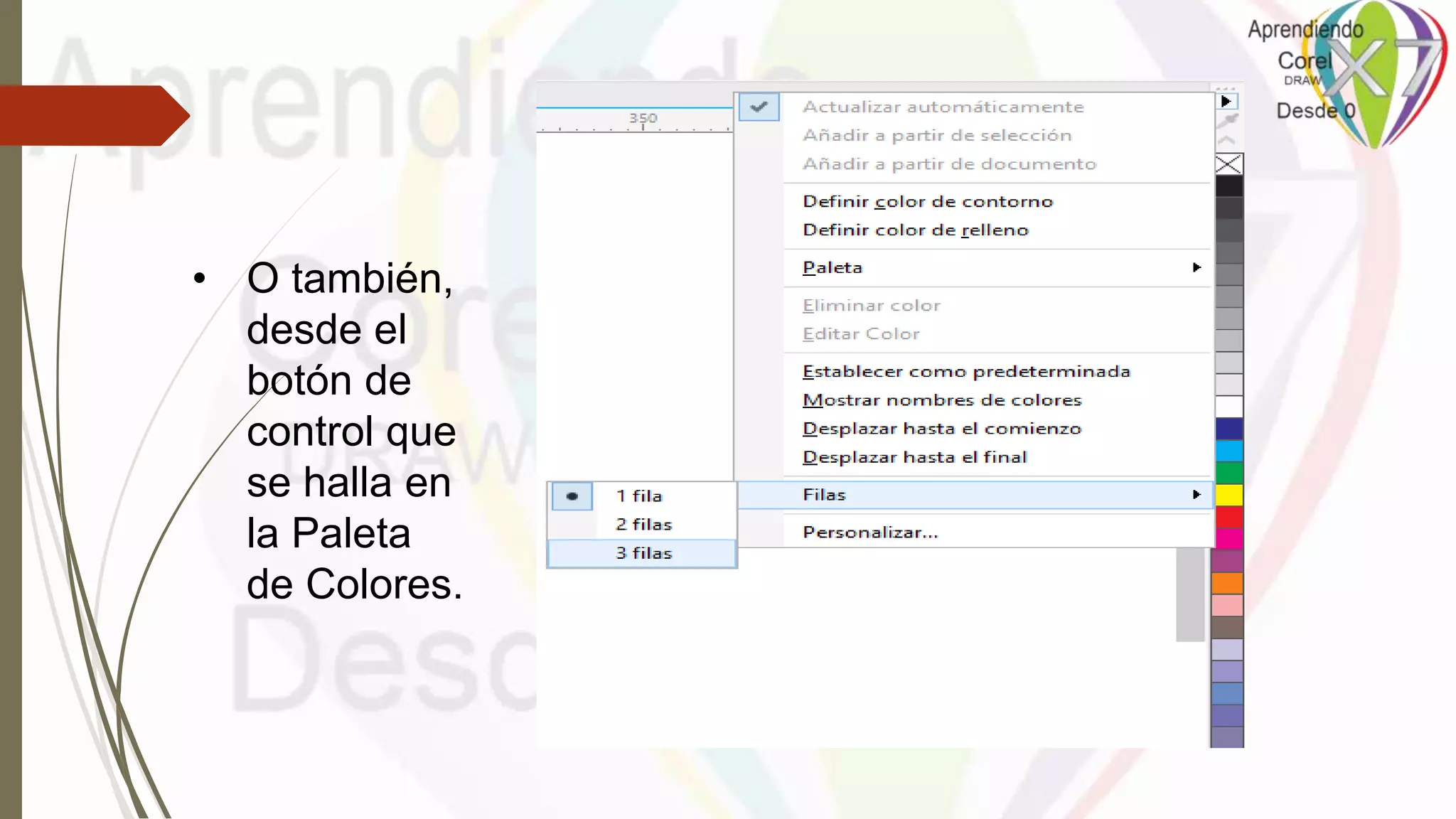 • O también,
desde el
botón de
control que
se halla en
la Paleta
de Colores.
 