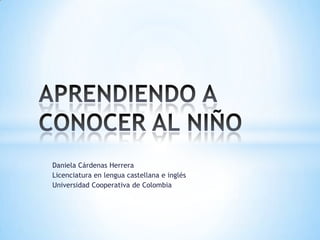 Daniela Cárdenas Herrera
Licenciatura en lengua castellana e inglés
Universidad Cooperativa de Colombia

 