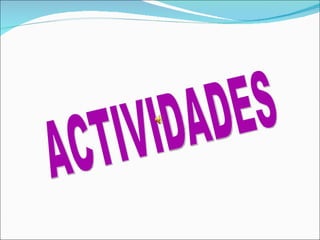 ACTIVIDADES