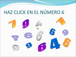 HAZ CLICK EN EL NÚMERO 6 6 6 4 4 6 4 9 9 9 9 6 1 6 7