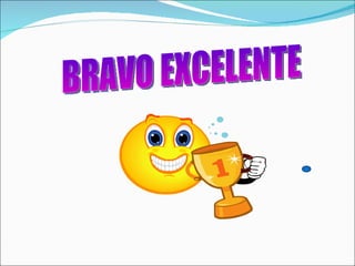 BRAVO EXCELENTE