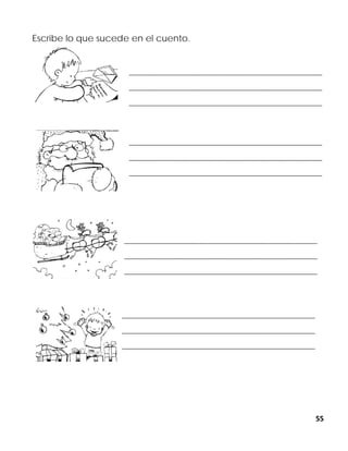55
Escribe lo que sucede en el cuento.
______________________________________________________________
______________________________________________________________
______________________________________________________________
______________________________________________________________
______________________________________________________________
______________________________________________________________
______________________________________________________________
______________________________________________________________
______________________________________________________________
______________________________________________________________
______________________________________________________________
______________________________________________________________
 