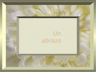 Un abrazo 