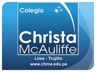 Lima - Trujillo
www.chma.edu.pe

 