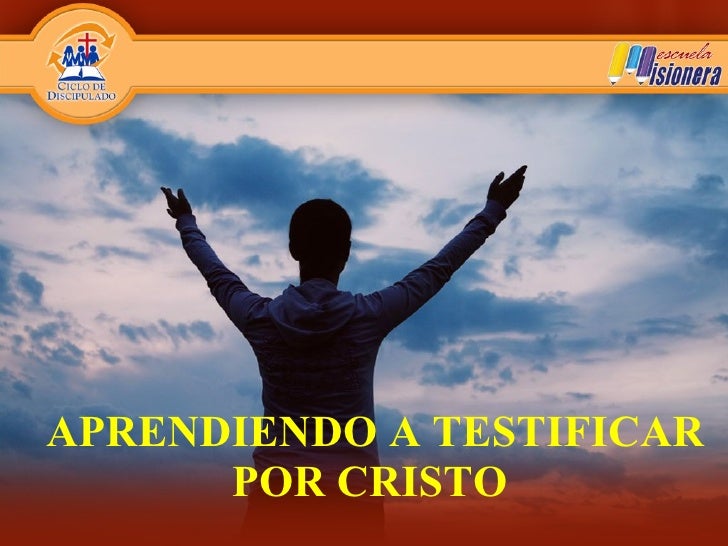 Aprendiendo a testificar por cristo