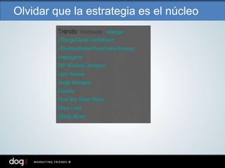 Olvidar que la estrategia es el núcleo
 