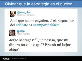 Olvidar que la estrategia es el núcleo
 