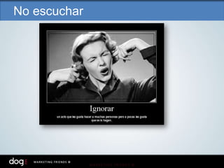 No escuchar
 