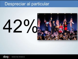42%
Despreciar al particular
 