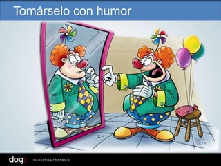Tomárselo con humor
 