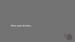 Otros casos de éxito… 