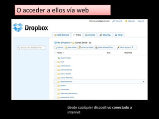 Si bien Dropbox funciona como un servicio de
almacenamiento, en realidad se enfoca en
sincronizar y compartir archivos, en...