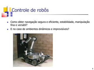 HAZBOT: ambientes com atmosfera inflamável8Controle de robôsComo obter navegação segura e eficiente, estabilidade, manipulação fina e versátil? E no caso de ambientes dinâmicos e imprevisíveis? 