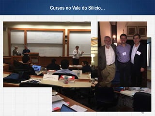 Cursos no Vale do Silício…
 