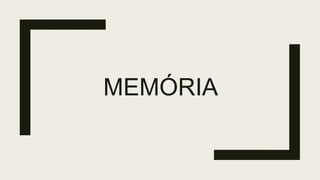 MEMÓRIA
 