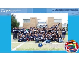 Aprendizagem colaborativa por projetos:
SAF - Desafios e oportunidades à aprendizagem
Obrigado…
Espero por ti no IPB!
https://www.youtube.com/watch?v=mz6NB3v0a1E
 