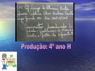 Produção: 4º ano H 