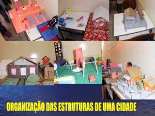 ORGANIZAÇÃO DAS ESTRUTURAS DE UMA CIDADE 