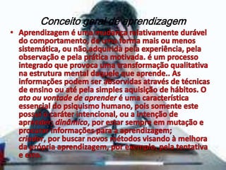 Conceito geral de aprendizagem
 