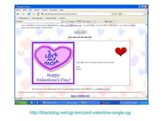 http://blackdog.net/cgi-bin/card-valentine-single.cgi 