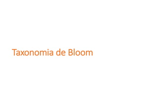 Taxonomia de Bloom
 
