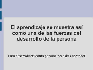 Definición de desarrollo “Hacer pasar una cosa del orden físico, intelectual o moral por una serie de estados sucesivos cada uno de ellos más perfecto o más complejo que el anterior”