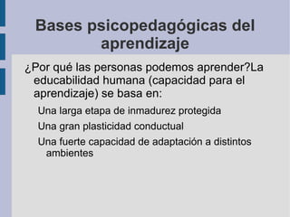 Procesos implicados en el desarrollo Según el enfoque interaccionista, el desarrollo incluye: Cambios de dentro hacia fuera: crecimiento (cambios cuantitativos: en peso y talla) y maduración (cambios cualitativos) de órganos y sistema