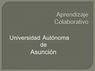 Universidad Autónoma
           de
       Asunción
 