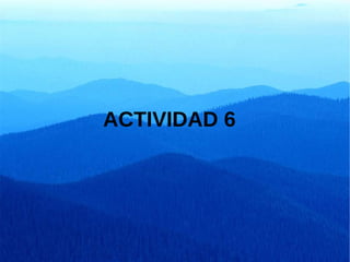 ACTIVIDAD 6
 