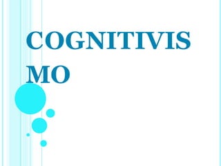 COGNITIVIS
MO
 