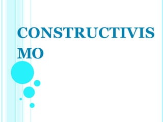 CONSTRUCTIVIS
MO
 