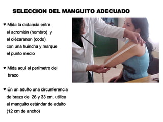 SELECCION DEL MANGUITO ADECUADO Mida la distancia entre el acromión (hombro)  y el olécaranon (codo) con una huincha y marque el punto medio Mida aquí el perímetro del brazo  En un adulto una circunferencia de brazo de  26 y 33  cm, utilice  el manguito estándar de adulto (12 cm de ancho) 