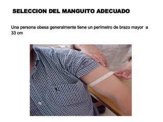 Una persona obesa generalmente tiene un perímetro de brazo mayor  a  33 cm SELECCION DEL MANGUITO ADECUADO 