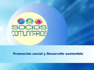 Promoción social y Desarrollo sostenible
 