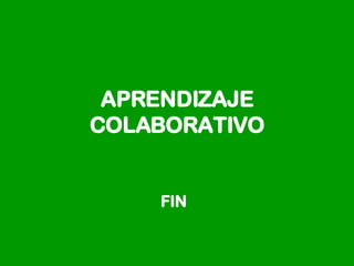 APRENDIZAJE  C OLABORATIVO FIN   