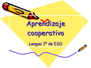 Aprendizaje cooperativo Lengua 3º de ESO 