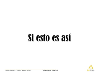 Aprendizaje Creativo. Ciee4 Mexicojulio 08