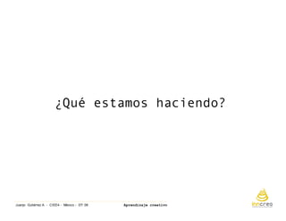 Aprendizaje Creativo. Ciee4 Mexicojulio 08
