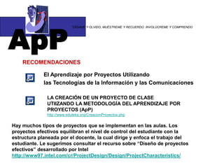 ApP“DÍGAME Y OLVIDO, MUÉSTREME Y RECUERDO. INVOLÚCREME Y COMPRENDOPuede motivar estudiantes de diferentes proveniencias socio culturales ya que los niños pueden escoger temas que tengan relación con sus propias experiencias, así como permitirles utilizar estilos de aprendizaje relacionados con su cultura o con su estilo personal de aprender(Katz & Chard, 1989). 