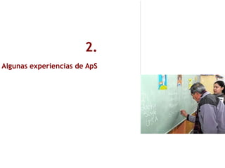 2.
Algunas experiencias de ApS
 