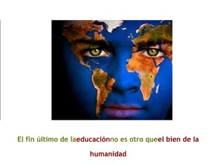 El fin último de laeducaciónno es otro queel bien de la
humanidad
Uuuuukkkkkkkkkkkkkkkk
kkkkkkkkkkkkkkkkkk
kkk
 