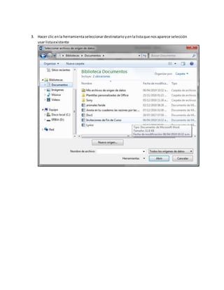 3. Hacer clic enla herramientaseleccionardestinatarioyenlalistaque nosaparece selección
usar listaexistente