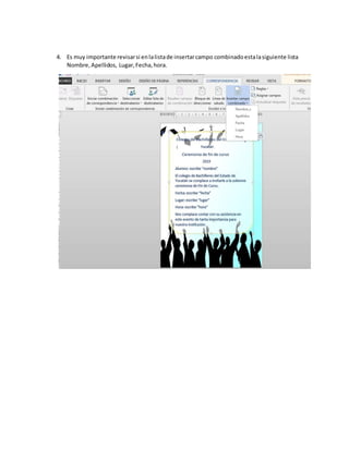 4. Es muy importante revisarsi enlalistade insertarcampo combinadoestalasiguiente lista
Nombre,Apellidos, Lugar,Fecha,hora.