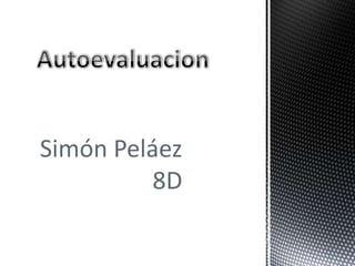 Simón Peláez
          8D
 