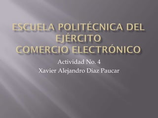 Actividad No. 4
Xavier Alejandro Diaz Paucar
 