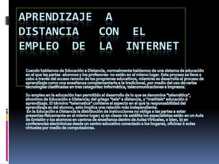 APRENDIZAJE A
DISTANCIA CON EL
EMPLEO DE LA INTERNET
 