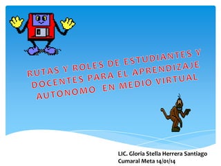 LIC. Gloria Stella Herrera Santiago
Cumaral Meta 14/01/14

 