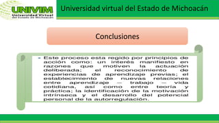 Universidad virtual del Estado de Michoacán
Conclusiones
 