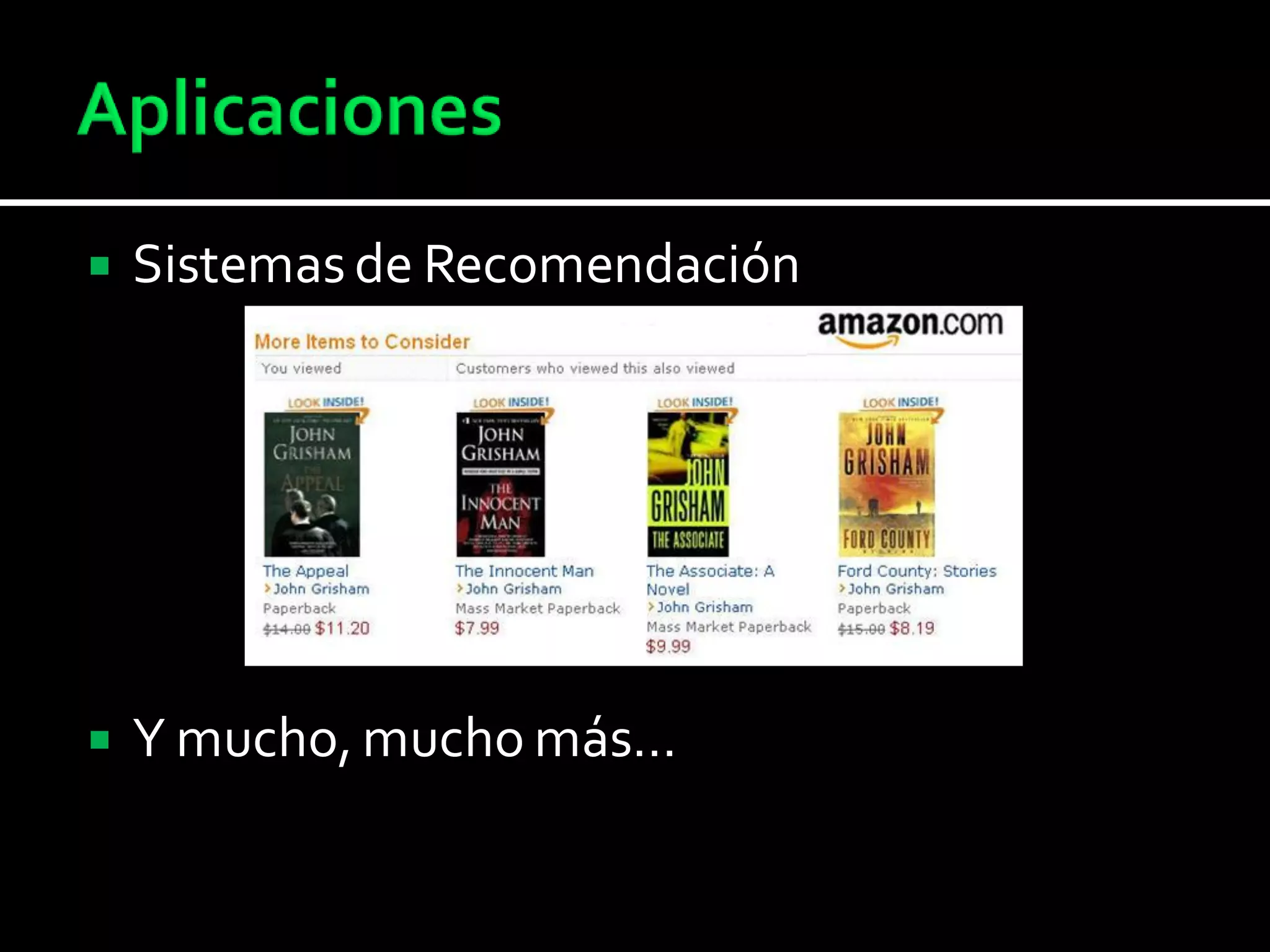  Sistemas de Recomendación
 Y mucho, mucho más…
 